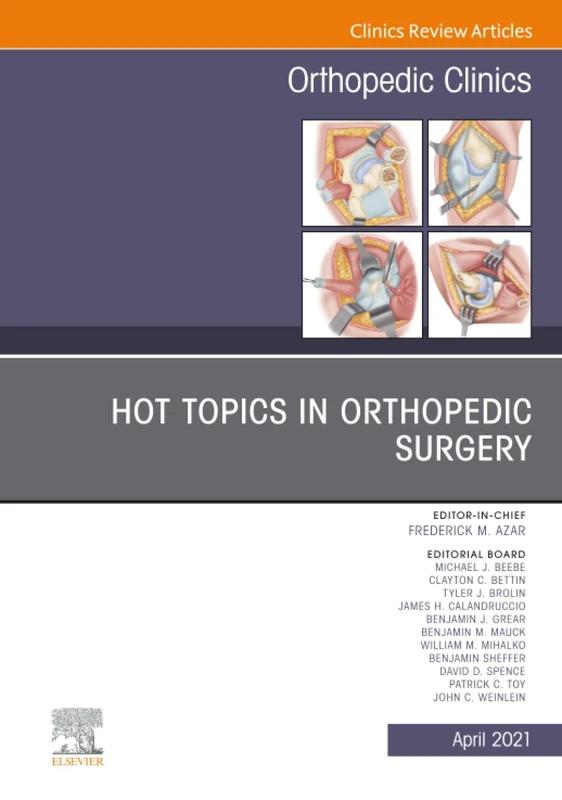 Hot Topics in Orthopedics, An Issue of Orthopedic Clinics: Volume 52-2 (The Clinics: Orthopedics, Volume 52-2)