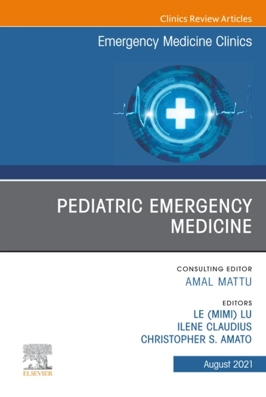 Pediatric Emergency Medicine, An Issue of Emergency Medicine Clinics of North America: Volume 39-3 (The Clinics: Internal Medicine, Volume 39-3)