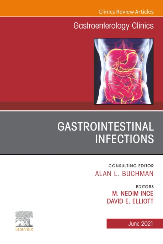 Gastrointestinal Infections, An Issue of Gastroenterology Clinics of North America: Volume 50-2 (The Clinics: Internal Medicine, Volume 50-2)