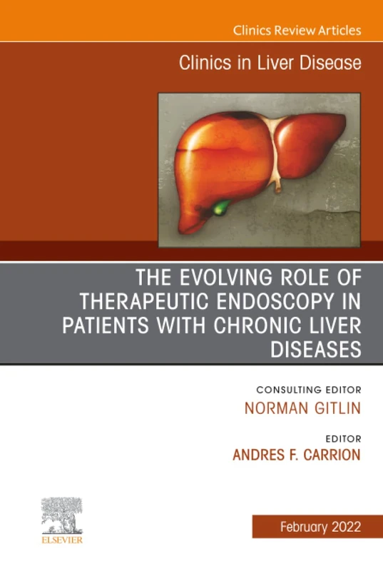 The Evolving Role of Therapeutic Endoscopy in Patients with Chronic Liver Diseases, An Issue of Clinics in Liver Disease: Volume 26-1 (The Clinics: Internal Medicine, Volume 26-1)