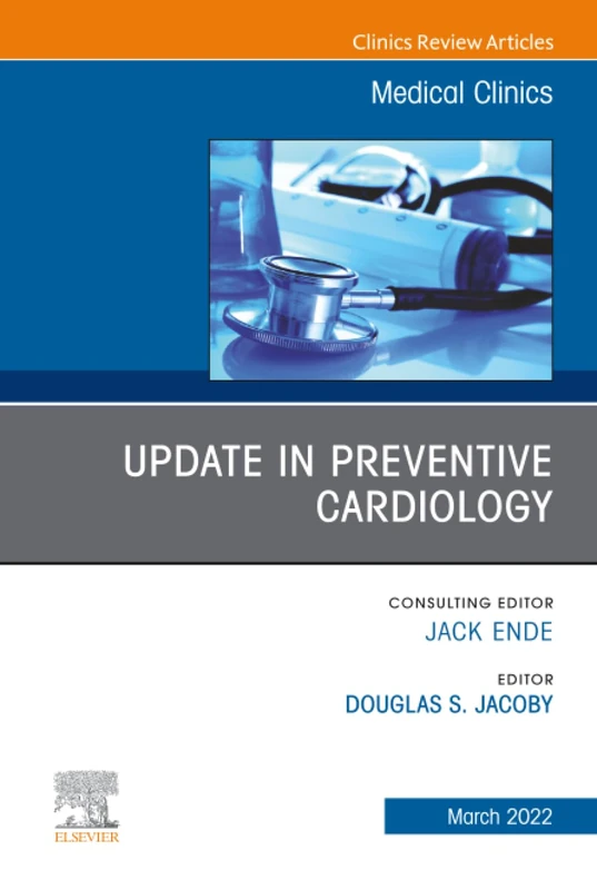 Update in Preventive Cardiology, An Issue of Medical Clinics of North America: Volume 106-2 (The Clinics: Internal Medicine, Volume 106-2)