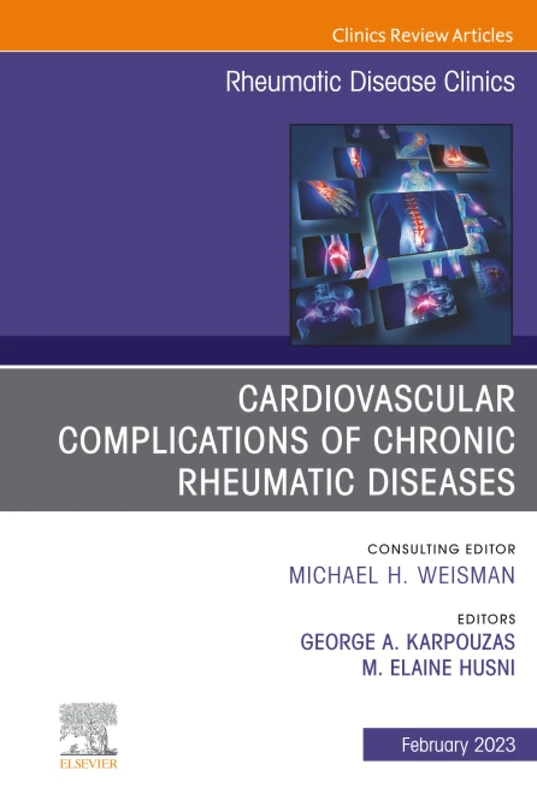 Cardiovascular Complications of Chronic Rheumatic Diseases, An Issue of Rheumatic Disease Clinics of North America: Volume 49-1 (The Clinics: Internal Medicine, Volume 49-1)