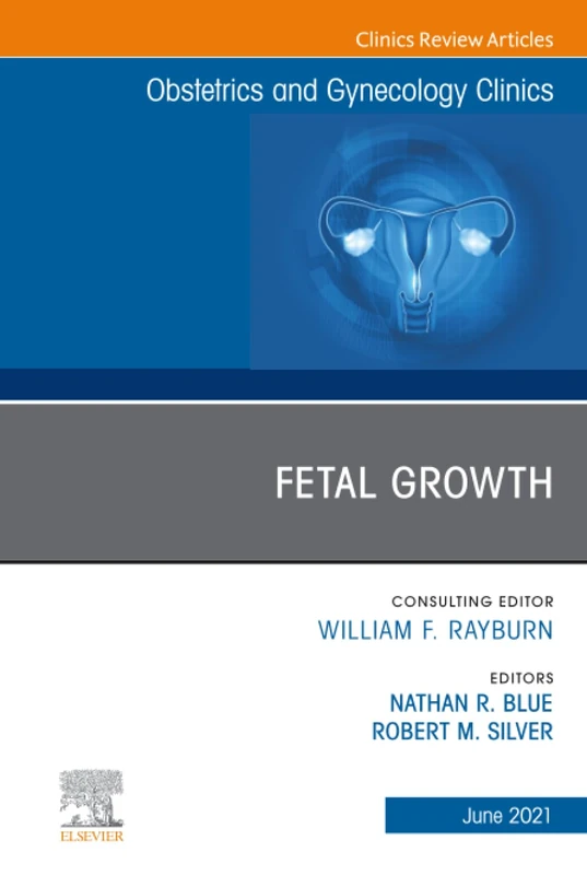 Fetal Growth, An Issue of Obstetrics and Gynecology Clinics: Volume 48-2 (The Clinics: Internal Medicine, Volume 48-2)