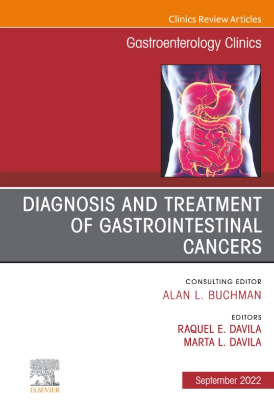 Diagnosis and Treatment of Gastrointestinal Cancers, An Issue of Gastroenterology Clinics of North America: Volume 51-3 (The Clinics: Internal Medicine, Volume 51-3)