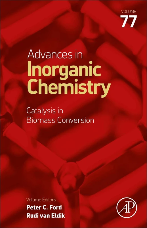 Catalysis in Biomass Conversion (Volume 77) (Advances in Inorganic Chemistry, Volume 77)
