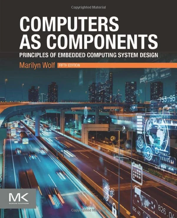 Computers as Components: Principles of Embedded Computing System Design (The Morgan Kaufmann Series in Computer Architecture and Design) - Image 1