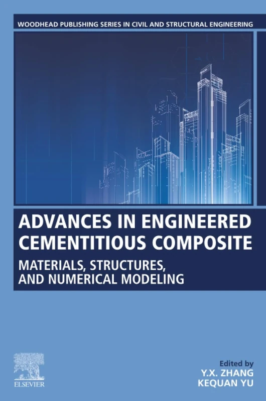 Advances in Engineered Cementitious Composite: Materials, Structures, and Numerical Modeling (Woodhead Publishing Series in Civil and Structural Engineering)