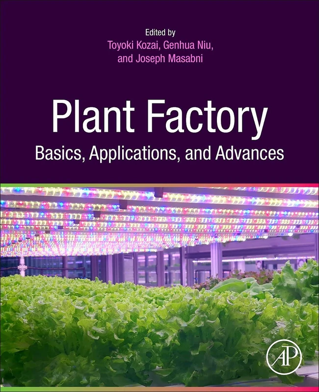 Academic Press - Plant Factory Basics, Applications and Advances