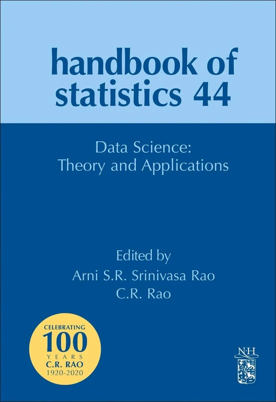 Data Science: Theory and Applications (Volume 44) (Handbook of Statistics, Volume 44)