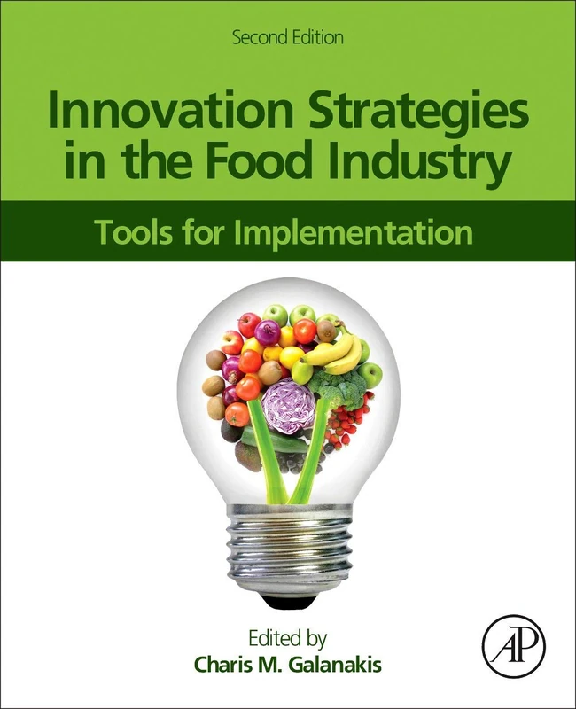 Innovation Strategies in the Food Industry: Tools for Implementation: Volume 12345 (Advances in Bioethics, Volume 12345)