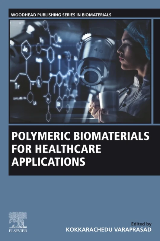Polymeric Biomaterials for Healthcare Applications (Woodhead Publishing Series in Biomaterials)