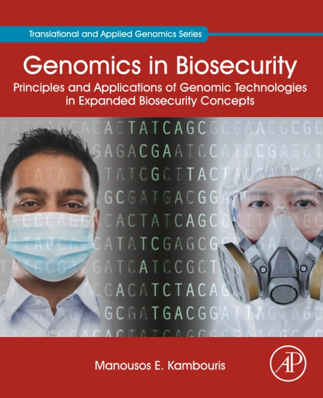 Genomics in Biosecurity: Principles and Applications of Genomic Technologies in Expanded Biosecurity Concepts (Translational and Applied Genomics)