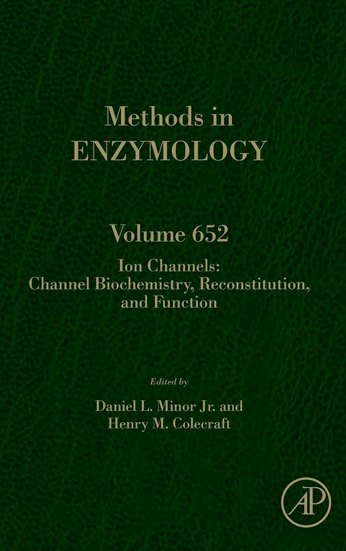 Ion Channels: Channel Biochemistry, Reconstitution, and Function (Volume 652) (Methods in Enzymology, Volume 652)