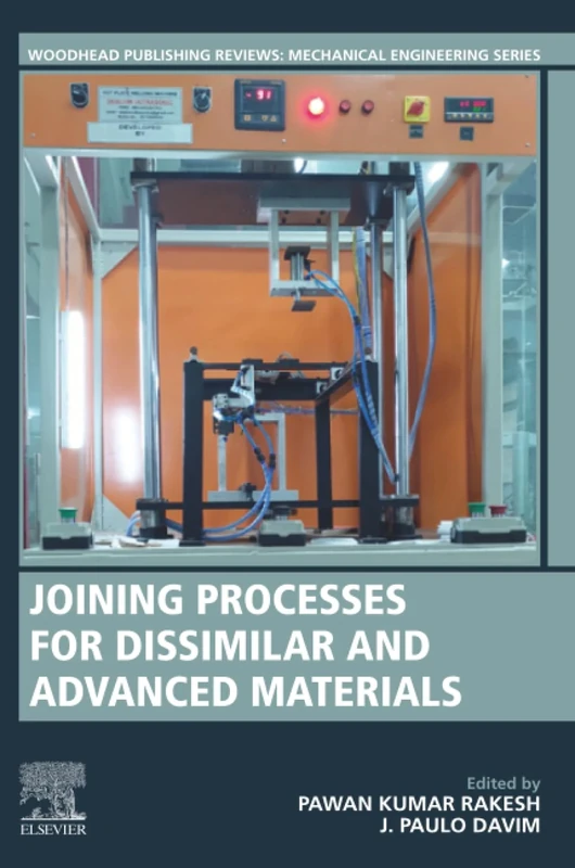 Joining Processes for Dissimilar and Advanced Materials (Woodhead Publishing Reviews: Mechanical Engineering Series)