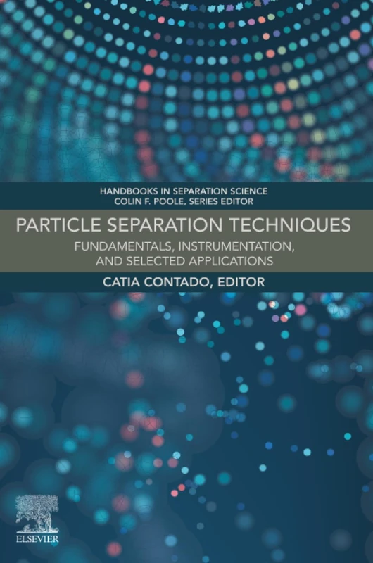 Particle Separation Techniques: Fundamentals, Instrumentation, and Selected Applications (Handbooks in Separation Science)