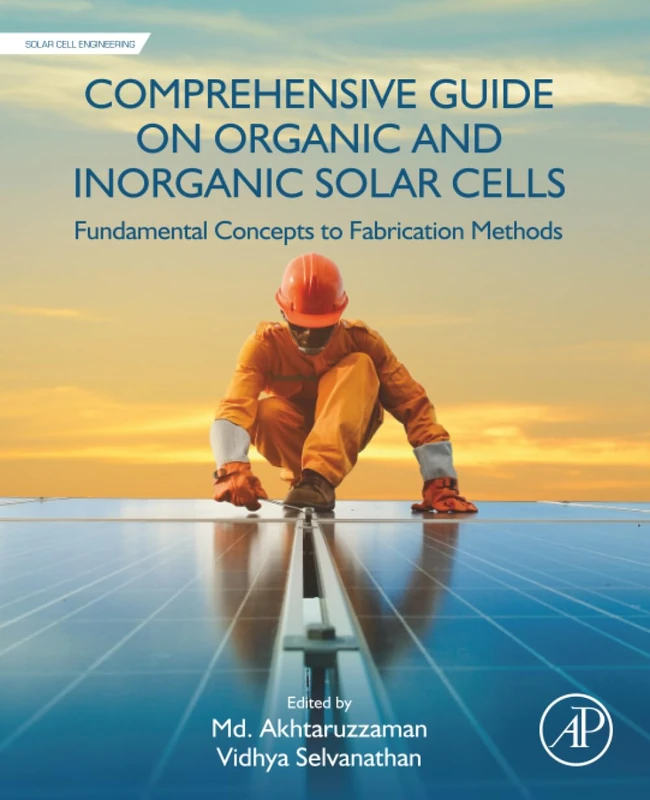 Comprehensive Guide on Organic and Inorganic Solar Cells: Fundamental Concepts to Fabrication Methods (Solar Cell Engineering)