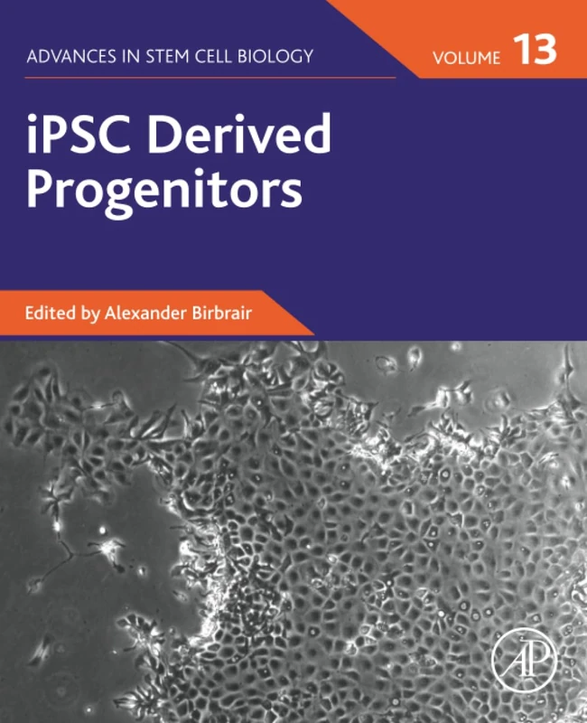 iPSC Derived Progenitors: Volume 13 (Advances in Stem Cell Biology, Volume 13)