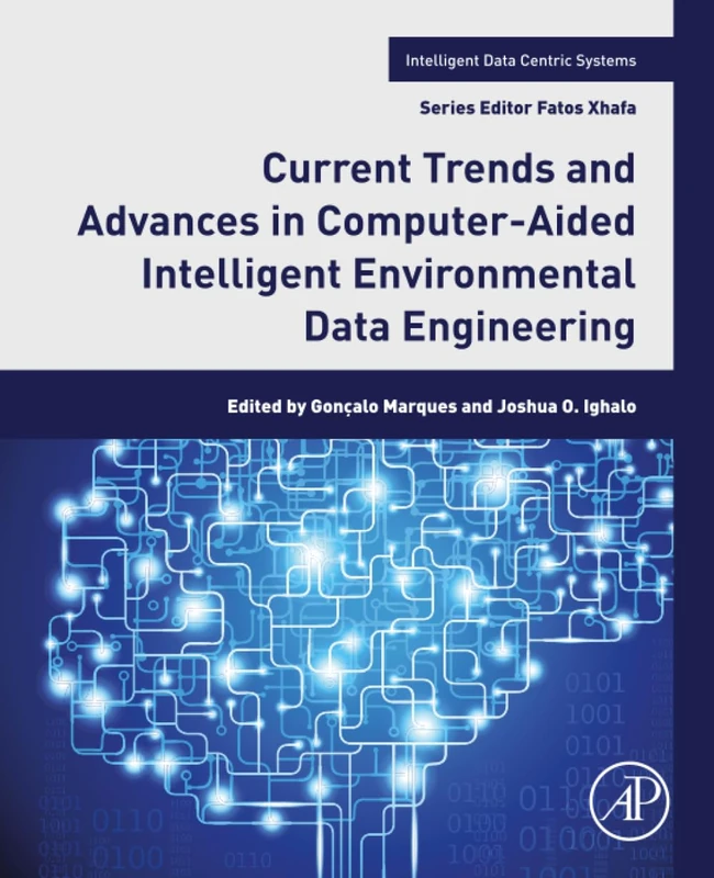 Current Trends and Advances in Computer-Aided Intelligent Environmental Data Engineering (Intelligent Data-Centric Systems)