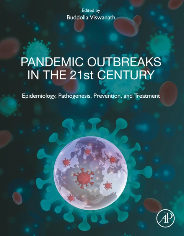 Pandemic Outbreaks in the 21st Century: Epidemiology, Pathogenesis, Prevention, and Treatment