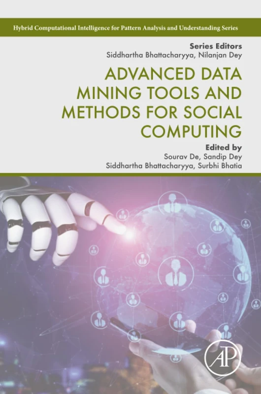 Advanced Data Mining Tools and Methods for Social Computing (Hybrid Computational Intelligence for Pattern Analysis and Understanding)