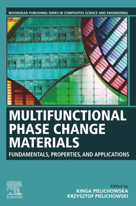 Multifunctional Phase Change Materials: Fundamentals, Properties and Applications (Woodhead Publishing Series in Composites Science and Engineering)
