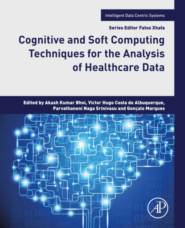 Cognitive and Soft Computing Techniques for the Analysis of Healthcare Data (Intelligent Data-Centric Systems)