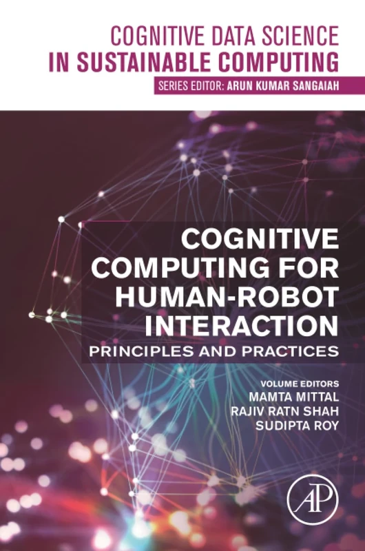 Cognitive Computing for Human-Robot Interaction: Principles and Practices (Cognitive Data Science in Sustainable Computing)