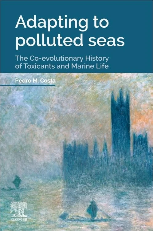 Adapting to Polluted Seas: The Co-evolutionary History of Toxicants and Marine Life