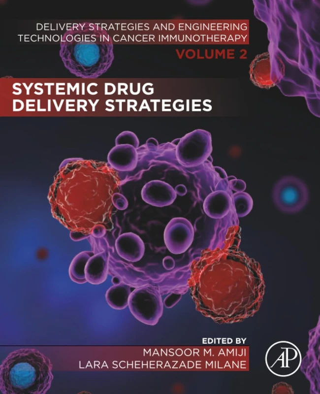 Systemic Drug Delivery Strategies: Volume 2 of Delivery Strategies and Engineering Technologies in Cancer Immunotherapy - Image 1