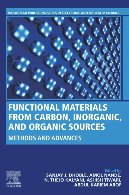 Functional Materials from Carbon, Inorganic, and Organic Sources: Methods and Advances (Woodhead Publishing Series in Electronic and Optical Materials)