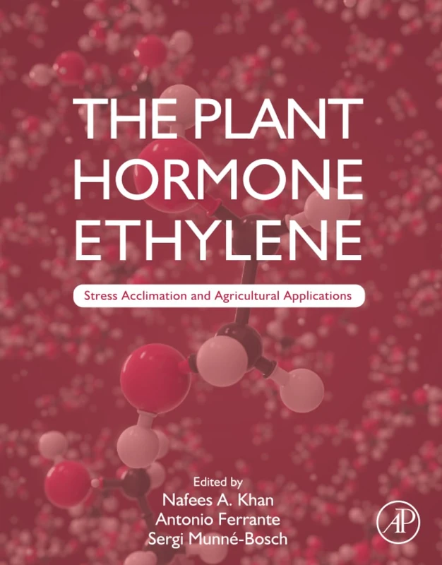 The Plant Hormone Ethylene: Stress Acclimation and Agricultural Applications