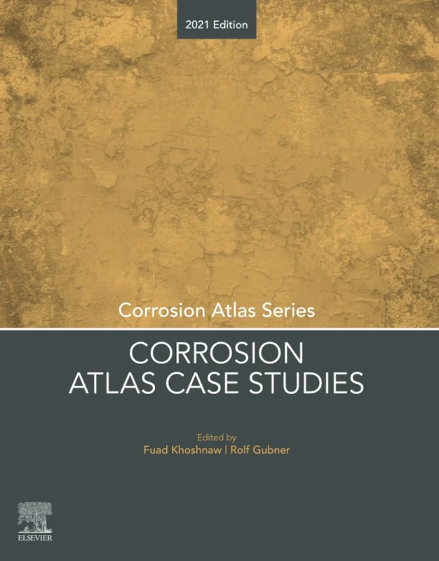 Corrosion Atlas Case Studies: 2021 Edition (Corrosion Atlas Series)