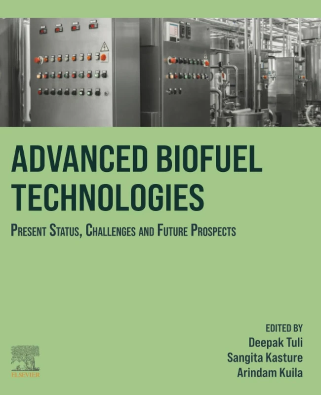Advanced Biofuel Technologies: Present Status, Challenges and Future Prospects