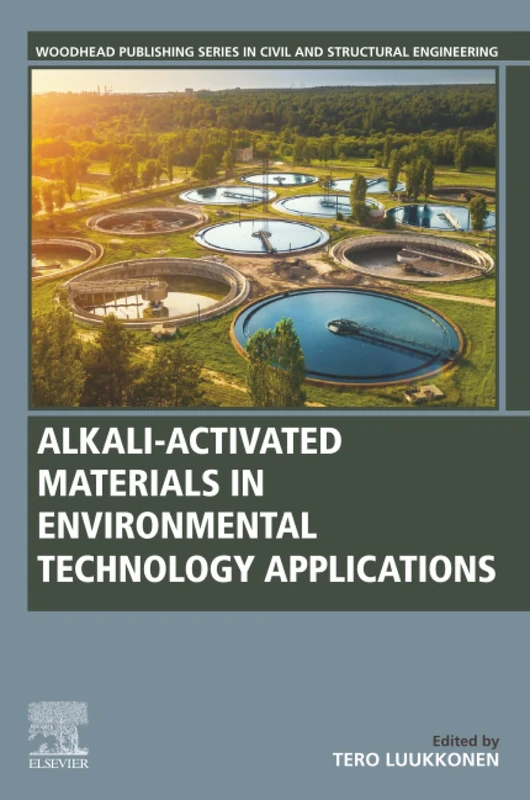 Alkali-Activated Materials in Environmental Technology Applications (Woodhead Publishing Series in Civil and Structural Engineering)