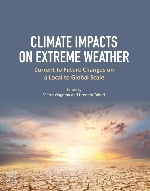 Climate Impacts on Extreme Weather: Current to Future Changes on a Local to Global Scale