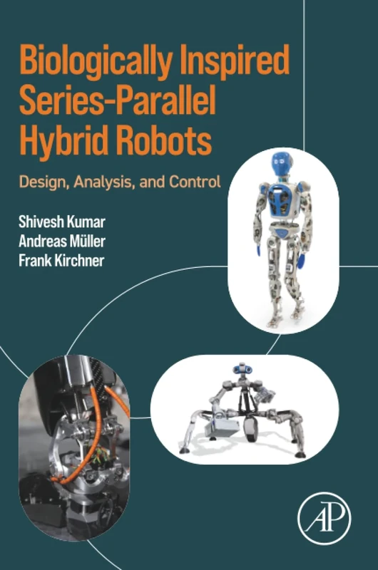 Biologically Inspired Series-Parallel Hybrid Robots: Design, Analysis, and Control