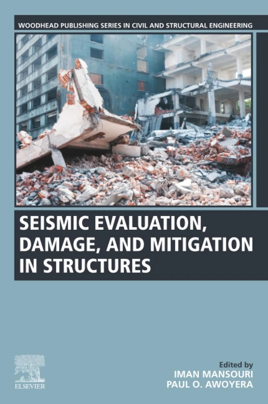 Seismic Evaluation, Damage, and Mitigation in Structures (Woodhead Publishing Series in Civil and Structural Engineering)