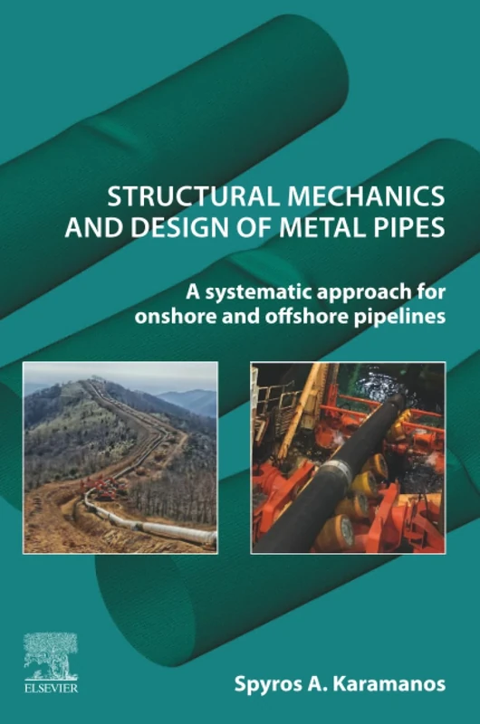 Structural Mechanics and Design of Metal Pipes: A Systematic Approach for Onshore and Offshore Pipelines
