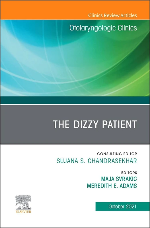 The Dizzy Patient, An Issue of Otolaryngologic Clinics of North America (Volume 54-5) (The Clinics: Surgery, Volume 54-5)