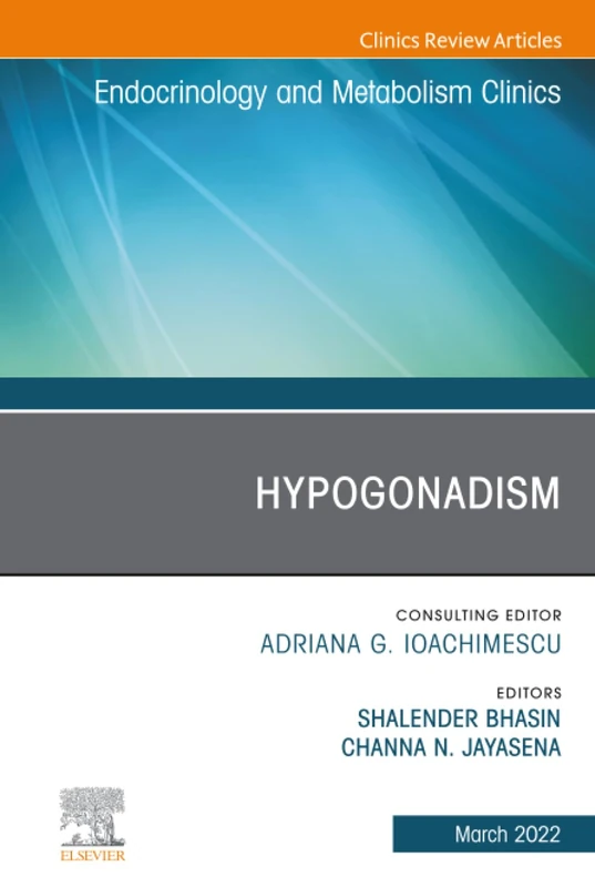 Hypogonadism, An Issue of Endocrinology and Metabolism Clinics of North America: Volume 51-1 (The Clinics: Internal Medicine, Volume 51-1)