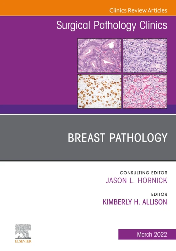 Breast Pathology, An Issue of Surgical Pathology Clinics: Volume 15-1 (The Clinics: Internal Medicine, Volume 15-1)