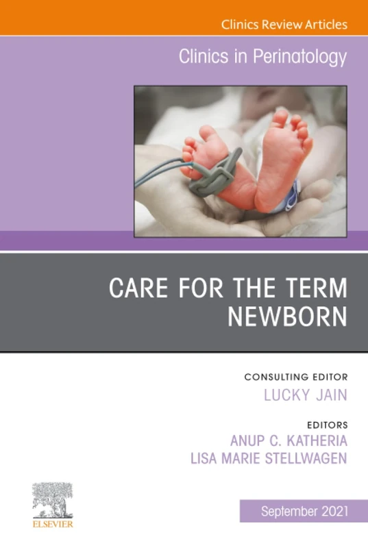 Care for the Term Newborn, An Issue of Clinics in Perinatology: Volume 48-3 (The Clinics: Orthopedics, Volume 48-3)
