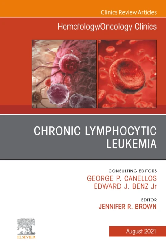 Chronic Lymphocytic Leukemia, An Issue of Hematology/Oncology Clinics of North America: Volume 35-4 (The Clinics: Internal Medicine, Volume 35-4)