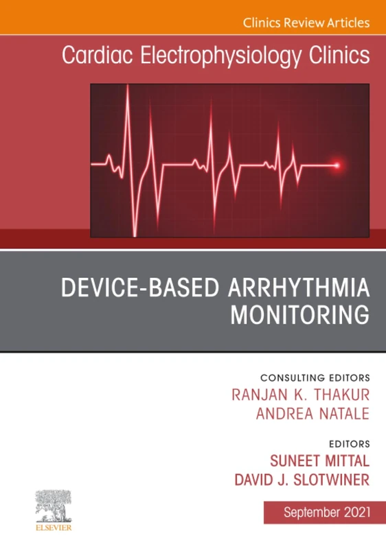 Device-Based Arrhythmia Monitoring, An Issue of Cardiac Electrophysiology Clinics: Volume 13-3 (The Clinics: Internal Medicine, Volume 13-3)