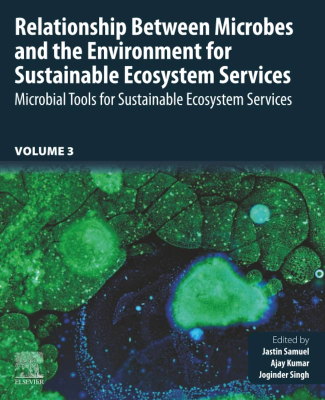 Relationship Between Microbes and the Environment for Sustainable Ecosystem Services, Volume 3: Microbial Tools for Sustainable Ecosystem Services