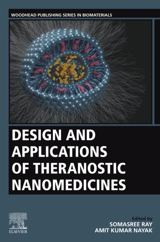 Design and Applications of Theranostic Nanomedicines (Woodhead Publishing Series in Biomaterials)