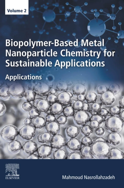 Biopolymer-Based Metal Nanoparticle Chemistry for Sustainable Applications: Volume 2: Applications