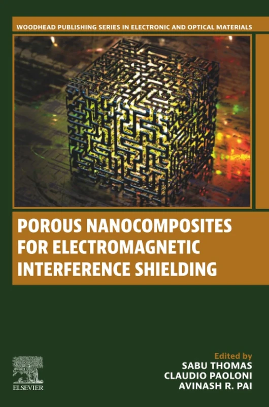 Porous Nanocomposites for Electromagnetic Interference Shielding (Woodhead Publishing Series in Electronic and Optical Materials)