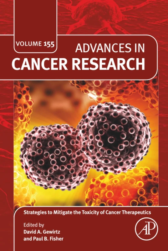 Strategies to Mitigate the Toxicity of Cancer Therapeutics: Volume 155 (Advances in Cancer Research, Volume 155)