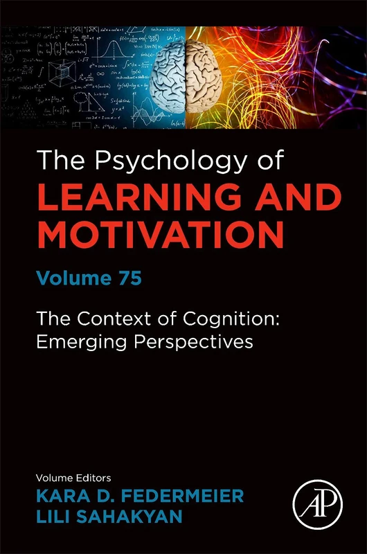 The Context of Cognition: Emerging Perspectives (Volume 75) (Psychology of Learning and Motivation, Volume 75)